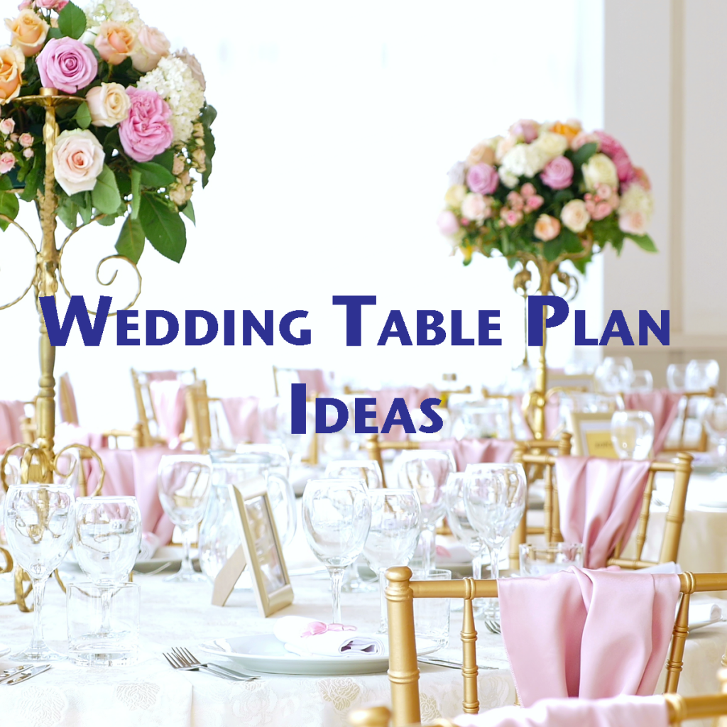 Wedding breakfast table plan ideas